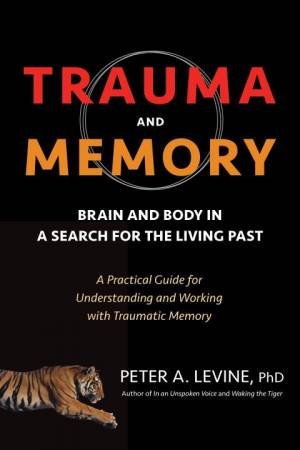 Trauma And Memory by Peter A. Levine