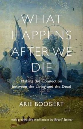 What Happens After We Die by Arie Boogert