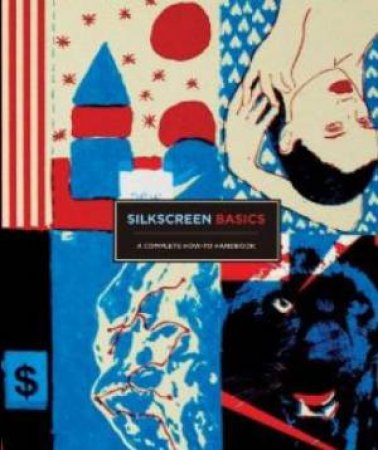 Silkscreen Basics by Claire Dalquie & Matteo Cossu