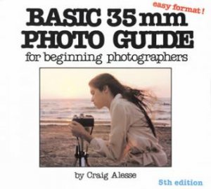 Basic 35mm Photo Guide For Beginning Photographers by Craig Alesse
