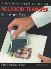 Photographers Guide To Polaroid Transfer