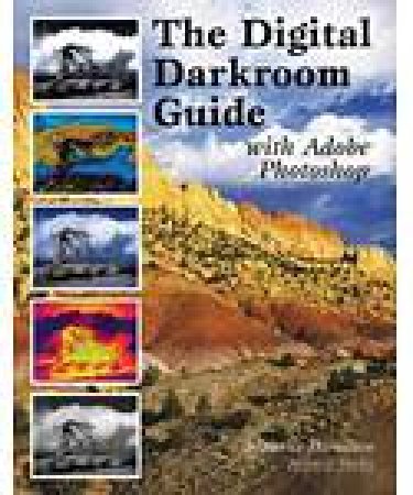Digital Darkroom Guide, The: With Adobe Photoshop by Maurice Hamilton