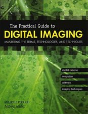 Practical Guide To Digital Imaging