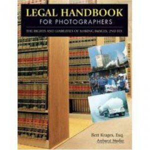 Legal Handbook For Photographers by Bert Krages