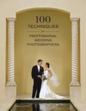 100 Techniques For Professional Wedding Photographers