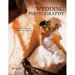 Wedding Photography Advanced Techniques For Digital Photographers