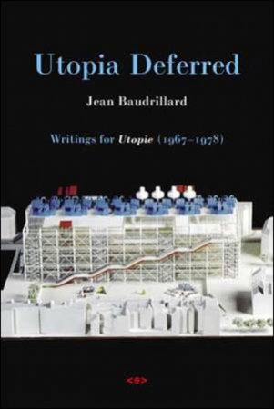 Utopia Deferred by Jean Baudrillard