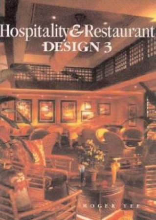 Hospitality & Restaurant Design 3 by Roger Yee