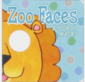 Zoo Faces: A Book Of Masks by Ana Martin Larranaga & Lucy Schultz