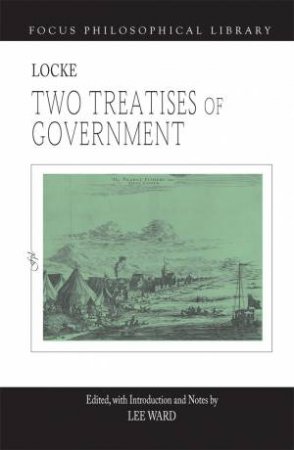 Locke: Two Treatises of Government by John Locke & Lee Ward