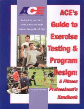 ACE's Guide to Exercise Testing and Program Design 2/e by Cedric et al Bryant