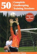 50 Complete Goalkeeping Training Sessions