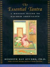 Essential Tantra A Modern Guide To Sacred Sexuality