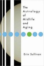 The Astrology Of Midlife And Aging