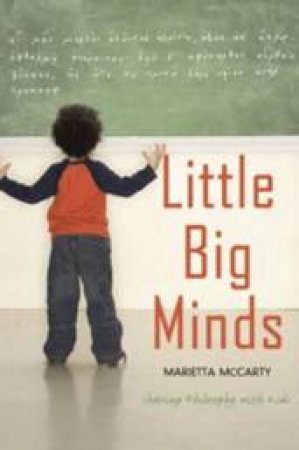 Little Big Minds: Sharing Philosophy With kids by Marietta McCarty