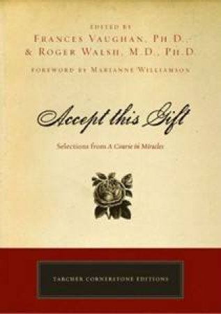 Accept This Gift: Selections From A Course In Miracles by Frances Vaughan & Roger Walsh