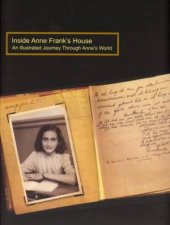 Inside Anne Franks House An Illustrated Journey Through Annes World