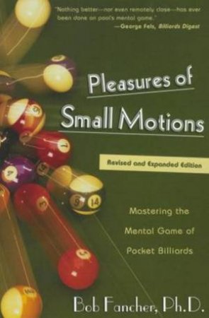 Pleasures of Small Motions Revised Edition by Ph.D. et al Bob Fancher
