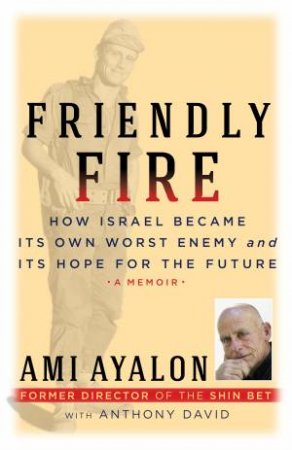 Friendly Fire by Ami Ayalon & Anthony David