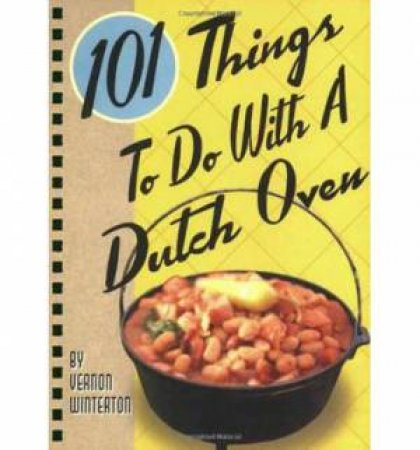 101 Things to do With a Dutch Oven by VERNON WINTERTON