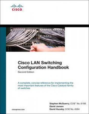 Cisco LAN Switching Configuration Handbook, 2nd Ed by Steve McQuerry & David Jansen & David Hucaby