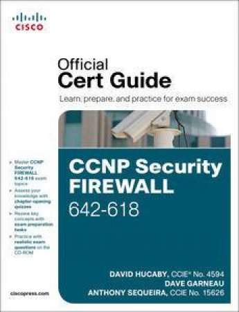 CCNP Security FIREWALL 642-618 Official Cert Guide by Dave Hucaby & Dave Garneau & Anthony Sequeira