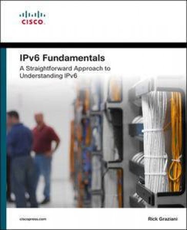 IPv6 Fundamentals: A Straightforward Approach to Understanding IPv6 by Rick Graziani