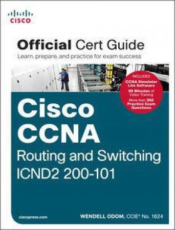 Cisco CCNA Routing and Switching ICND2 200-101 Official Cert Guide by Wendell Odom