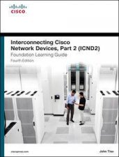Interconnecting Cisco Network Devices Part 2 ICND2 Foundation Learning Guide 4th Edition