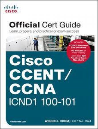 Cisco CCENT/CCNA ICND1 100-101 Official Cert Guide by Wendell Odom