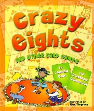 Crazy Eights And Other Card Games For Kids by Joanna Cole & Stephanie Calmenson