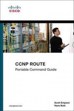 CCNP ROUTE Portable Command Guide by Scott Empson & Hans Roth