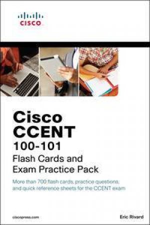 Cisco CCENT 100-101 Flash Cards and Exam Practice Pack by Eric Rivard