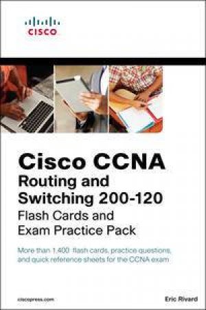 Cisco CCNA Routing and Switching 200-120 Flash Cards and Exam Practice Practice Pack by Eric Rivard