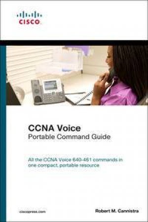 CCNA Voice Portable Command Guide by Robert M Cannistra