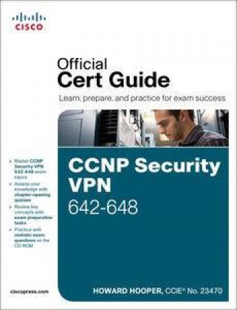 CCNP Security VPN 642-648 Official Cert Guide (Second Edition) by Howard Hooper