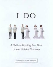 I Do A Guide To Creating Your Own Unique Wedding Ceremony