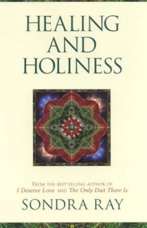Healing And Holiness by Sondra Ray