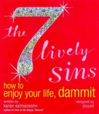 The 7 Lively Sins How To Enjoy Your Life Dammit