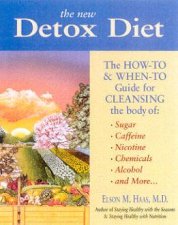 The New Detox Diet The HowTo  WhenTo Guide For Cleansing The Body
