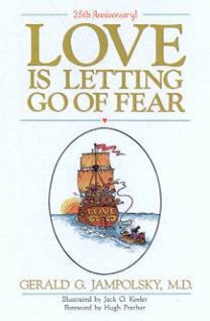 Love Is Letting Go Of Fear - 25th Anniversary Edition by Gerald G Jampolsky