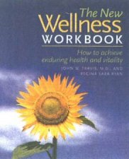 New Wellness Workbook How To Achieve Enduring Health And Vitality