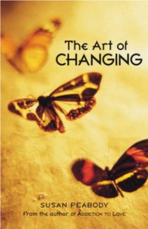The Art Of Changing by Susan Peabody