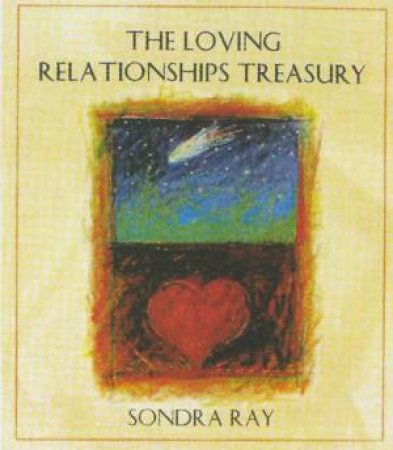 The Loving Relationships Treasury by Sondra Ray