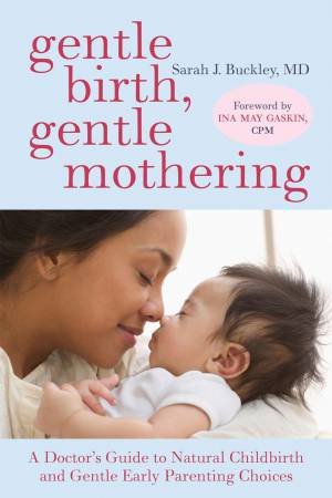 Gentle Birth, Gentle Mothering by Dr Sarah Buckley