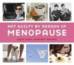 Not Guilty By Reason of Menopause