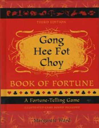 Gong Hee Fot Choy Book of Fortune: A Fortune-Telling Game by Margarete Ward