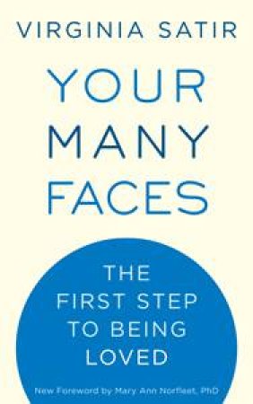 Your Many Faces: The First Step to Being Loved, 3rd Rev Ed by Virginia Satir