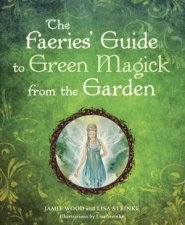 Faeries Guide to Green Magick From The Garden Th