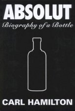 Absolut The Biography Of A Bottle